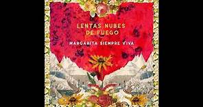 Margarita Siempre Viva - Lentas Nubes De Fuego (Full Album)