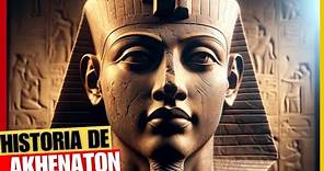 La historia de Akhenaton el faraon hereje del antiguo egipto