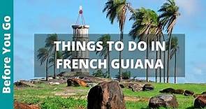 10 BEST Things to do in French Guiana (HIKING with monkeys and watching a ROCKET LAUNCH)