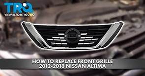 How to Replace Front Grille 2012-2018 Nissan Altima
