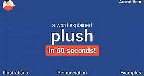 PLUSH - Meaning and Pronunciation