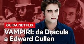 L’evoluzione dei VAMPIRI da Dracula a Edward Cullen | Netflix Italia