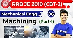 10:00 PM - RRB JE 2019 (CBT-2) | Mechanical Engg by Neeraj Sir | Machining (Part-1)