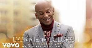 Donnie McClurkin - I Will Call Upon the Lord (Audio)