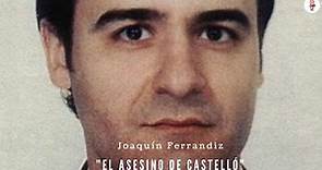 Joaquin Ferrandiz, El Asesino de Castellón