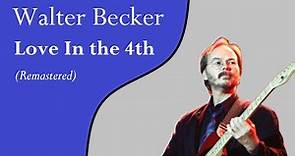 Walter Becker - Love in the 4th (Remastered)