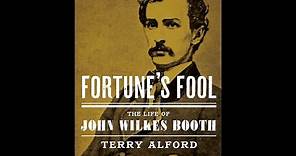 Fortune’s Fool: The Life of John Wilkes Booth