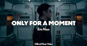 Eric Nam (에릭남) - Only for a Moment (Official Music Video)