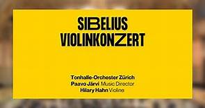 Sibelius: Violinkonzert · Hilary Hahn, Paavo Järvi & Tonhalle-Orchester Zürich