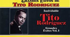 Inolvidable - Tito Rodríguez - Grandes Éxitos Volumen 1 | Boleros