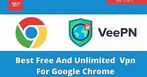 [2021] Unlimited Free VPN For Google Chrome In One Click