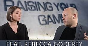 Raising Your Game with Rebecca Godfrey