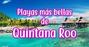 Descubre las Playas más bellas de Quintana Roo