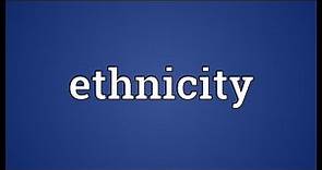 Ethnicity Meaning