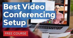 Best Video Conferencing Setup (& Live Streaming Setup) Explained | FREE COURSE