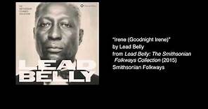 Lead Belly - "Irene (Goodnight Irene)" [Official Audio]