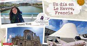 Un día Le Havre, FRANCIA !! Qué hacer en un día? 💓🌎Vlog de Viajes