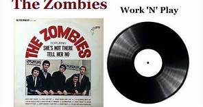 Work 'N' Play - The Zombies