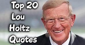 Top 20 Lou Holtz Quotes (Author of Wins, Losses, and Lessons)