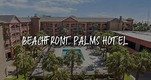 Beachfront Palms Hotel Review - Galveston , United States of America