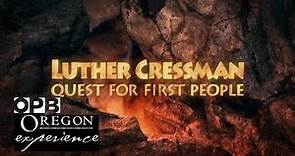 Luther Cressman: Quest for First People | Oregon Experience | OPB