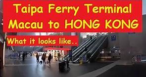 Taipa Ferry Terminal Macau to HONG KONG | 澳门氹仔客運碼頭