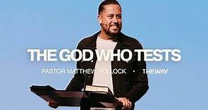The God Who Tests | Pastor Matthew Pollock