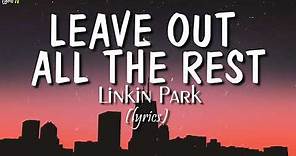 Leave Out All The Rest (lyrics) - Linkin Park