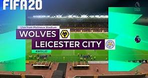 FIFA 20 - Wolverhampton Wanderers vs. Leicester City @ Molineux Stadium