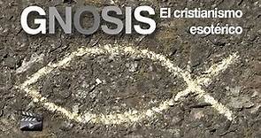 Documental - Gnosis. El cristianismo esotérico