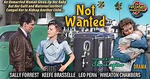 Not Wanted (1949) — Drama / Sally Forrest, Keefe Brasselle, Leo Penn, Wheaton Chambers