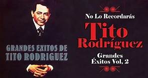 No Lo Recordarás - Tito Rodríguez - Grandes Éxitos Volumen 2 | Boleros
