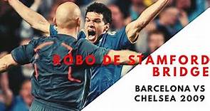 Robo de Stamford Bridge (Barcelona vs Chelsea 2009)