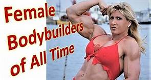 Top 10 Best Female Bodybuilders of All Time Ten Most Female Bodybuilders in the world