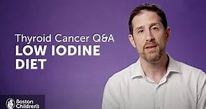 Thyroid Cancer Q&A: What Is A Low Iodine Diet? | Boston Children’s Hospital