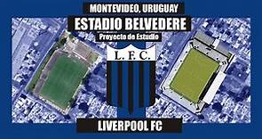 Liverpool Futbol Club - Estadio Belvedere