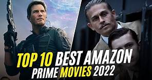 Top 10 Best Movies on AMAZON PRIME to Watch Now! 2022 So Far