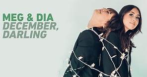 Meg & Dia "December, Darling" (Official Music Video)