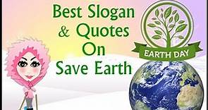 Happy Earth Day: Best Slogan & Quotes On Save Earth