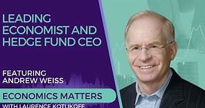Economics Matters Interviews Leading Economist and Hedge Fund CEO -- Andrew Weiss