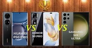 Huawei P50 PRO vs Honor 90 PRO vs Samsung S23 ULTRA | Comparativa