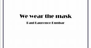 We Wear the Mask, Paul Laurence Dunbar