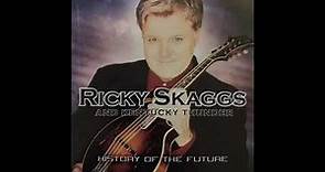 Ricky Skaggs & Kentucky Thunder History Of The Future