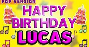 Happy Birthday LUCAS | POP Version 1 | The Perfect Birthday Song for LUCAS
