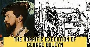 The HORRIFIC Execution Of George Boleyn - The Brother Of Henry VIII's Queen