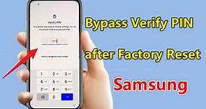 How to Bypass Verify PIN after Factory Reset Samsung | New Method 2023
