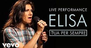 Elisa - Tua Per Sempre - Live Performance | Vevo