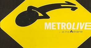 Metro - Live At The A-Trane