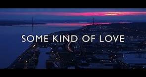 'Some Kind of Love' Trailer