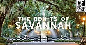 Savannah: The Don'ts of Visiting Savannah, Georgia